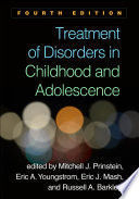 TREATMENT OF DISORDERS IN CHILDHOOD AND ADOLESCENCE, FOURTH EDITION