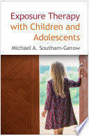 EXPOSURE THERAPY WITH CHILDREN AND ADOLESCENTS