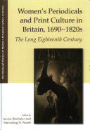 WOMEN'S PERIODICALS AND PRINT CULTURE IN BRITAIN, 1690-1820S
