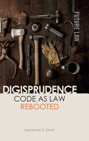 DIGISPRUDENCE: CODE AS LAW REBOOTED