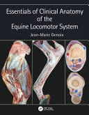 ESSENTIALS IN CLINICAL ANATOMY OF THE EQUINE LOCOMOTOR SYSTEM