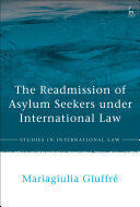 THE READMISSION OF ASYLUM SEEKERS UNDER INTERNATIONAL LAW