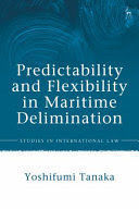 PREDICTABILITY AND FLEXIBILITY IN THE LAW OF MARITIME DELIMITATION
