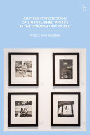 COPYRIGHT PROTECTION OF UNPUBLISHED WORKS IN THE COMMON LAW WORLD