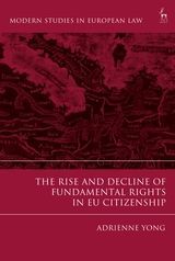 THE RISE AND DECLINE OF FUNDAMENTAL RIGHTS IN EU CITIZENSHIP
