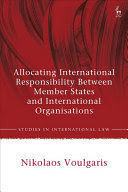 ALLOCATING INTERNATIONAL RESPONSIBILITY BETWEEN MEMBER STATES AND INTERNATIONAL ORGANISATIONS