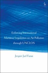 ENFORCING INTERNATIONAL MARITIME LEGISLATION ON AIR POLLUTION THROUGH UNCLOS