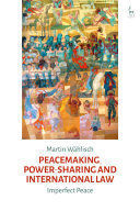 PEACEMAKING, POWER-SHARING AND INTERNATIONAL LAW