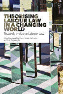 THEORISING LABOUR LAW IN A CHANGING WORLD