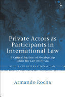 PRIVATE ACTORS AS PARTICIPANTS IN INTERNATIONAL LAW