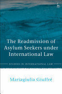 THE READMISSION OF ASYLUM SEEKERS UNDER INTERNATIONAL LAW