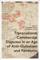 TRANSNATIONAL COMMERCIAL DISPUTES IN AN AGE OF ANTI-GLOBALISM AND PANDEMIC