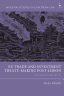 EU TRADE AND INVESTMENT TREATY-MAKING POST-LISBON