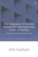 THE STANDARD OF REVIEW BEFORE THE INTERNATIONAL COURT OF JUSTICE