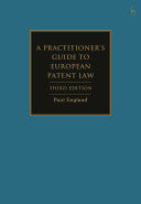 A PRACTITIONER'S GUIDE TO EUROPEAN PATENT LAW