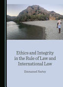 ETHICS AND INTEGRITY IN THE RULE OF LAW AND INTERNATIONAL LAW