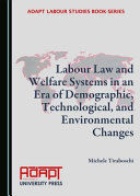 LABOUR LAW AND WELFARE SYSTEMS IN AN ERA OF DEMOGRAPHIC, TECHNOLOGICAL, AND ENVIRONMENTAL CHANGES