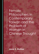FEMALE PHILOSOPHERS IN CONTEMPORARY TAIWAN AND THE