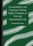 ACCOUNTABILITY AND CORPORATE HUMAN RIGHTS VIOLATIONS IN TORT AND INTERNATIONAL LAW