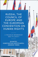 RUSSIA, THE COUNCIL OF EUROPE AND THE EUROPEAN CONVENTION ON HUMAN RIGHTS