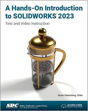 A HANDS-ON INTRODUCTION TO SOLIDWORKS 2023: