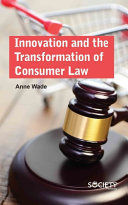 INNOVATION AND THE TRANSFORMATION OF CONSUMER LAW