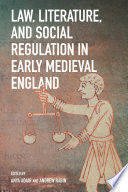 LAW, LITERATURE, AND SOCIAL REGULATION IN EARLY MEDIEVAL ENGLAND