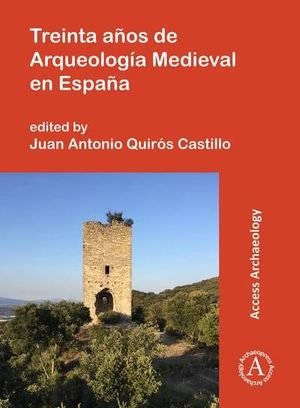 TREINTA AÑOS DE ARQUEOLOGIA MEDIEVAL EN ESPAÑA