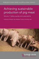 ACHIEVING SUSTAINABLE PRODUCTION OF PIG MEAT. VOLUME 1