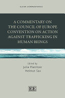 A COMMENTARY ON THE COUNCIL OF EUROPE CONVENTION ON ACTION AGAINST TRAFFICKING IN HUMAN BEINGS
