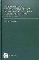 INTRODUCTION TO A POSTNATIONAL HISTORY OF CONTEMPORARY BASQUE LITERATURE (1978-2000)