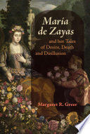 MARÍA DE ZAYAS AND HER TALES OF DESIRE, DEATH AND DISILLUSION