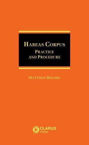 HABEAS CORPUS: PRACTICE AND PROCEDURE