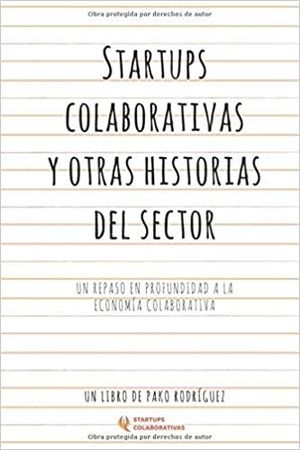 STARTUPS COLABORATIVAS Y OTRAS HISTORIAS DEL SECTOR