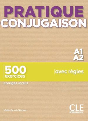 PRATIQUE CONJUGAISON - NIVEAU A1;A2 - LIVRE + CORRIGES