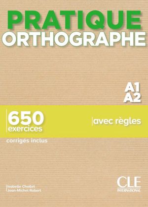 PRATIQUE ORTHOGRAPHE - NIVEAU A1;A2 - LIVRE + CORRIGES