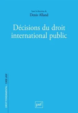 DÉCISIONS DU DROIT INTERNATIONAL PUBLIC