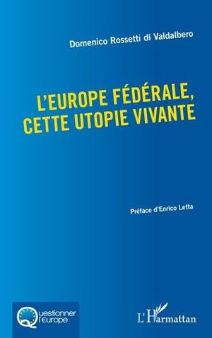 L'EUROPE FÉDÉRALE, CETTE UTOPIE VIVANTE