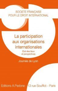 LA PARTICIPATION AUX ORGANISATIONS INTERNATIONALES