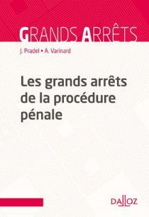 LES GRANDS ARRÊTS DE LA PROCÉDURE PÉNALE