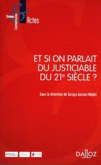 ET SI ON PARLAIT DU JUSTICIABLE DU 21E SIÈCLE ?