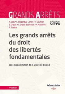 LES GRANDS ARRÊTS DU DROIT DES LIBERTÉS FONDAMENTALES