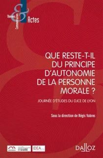 QUE RESTE-T-IL DU PRINCIPE D'AUTONOMIE DE LA PERSONNE MORALE ?