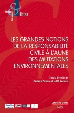LES GRANDES NOTIONS DE LA RESPONSABILITÉ CIVILE À L'AUNE DES MUTATIONS