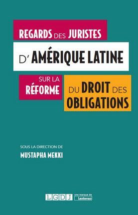 REGARDS DES JURISTES D'AMÉRIQUE LATINE SUR LA RÉFORME DU DROIT DES OBLIGATIONS