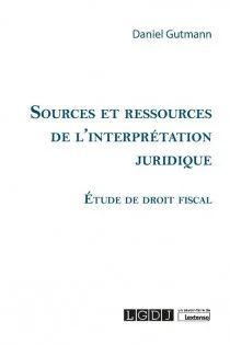 SOURCES ET RESSOURCES DE LINTERPRÉTATION JURIDIQUE