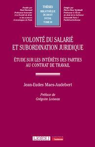 VOLONTÉ DU SALARIÉ ET SUBORDINATION JURIDIQUE