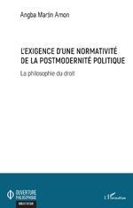 L'EXIGENCE D'UNE NORMATIVITÉ DE LA POSTMODERNITÉ POLITIQUE