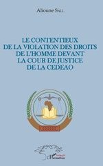LE CONTENTIEUX DE LA VIOLATION DES DROITS DE L'HOMME DEVANT LA COUR DE JUSTICE DE LA CEDEAO