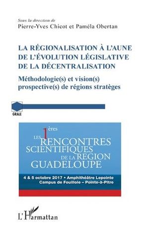 LA RÉGIONALISATION À L'AUNE DE L'ÉVOLUTION LÉGISLATIVE DE LA DÉCENTRALISATION